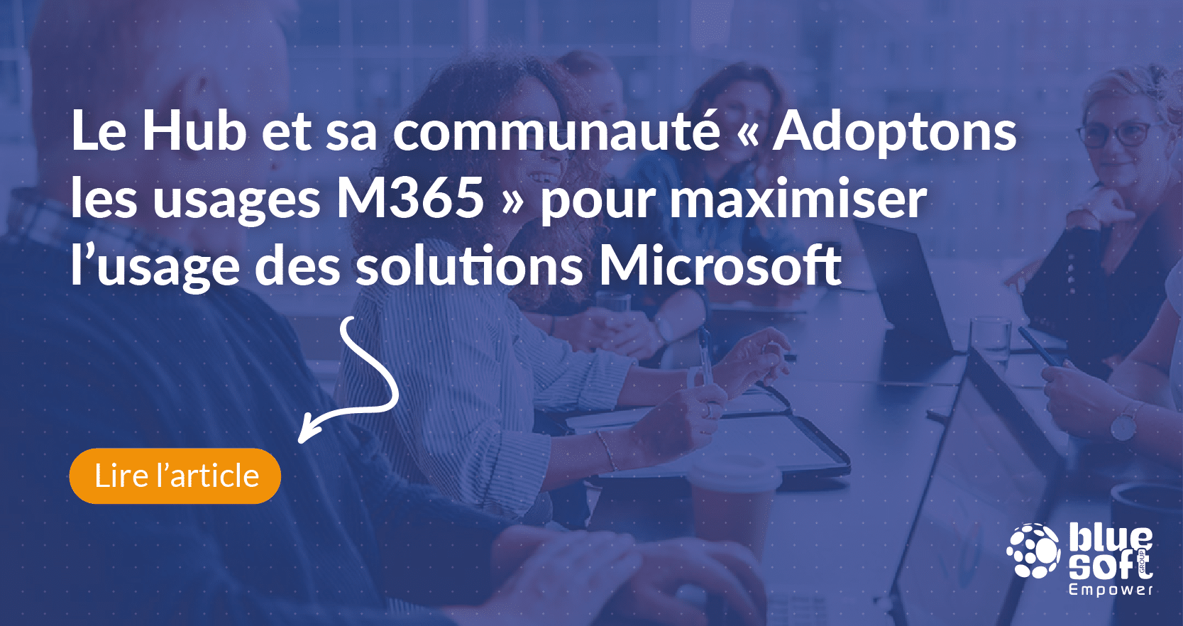 Le Hub et sa communauté « Adoptons les usages M365 » pour maximiser l’usage des solutions Microsoft